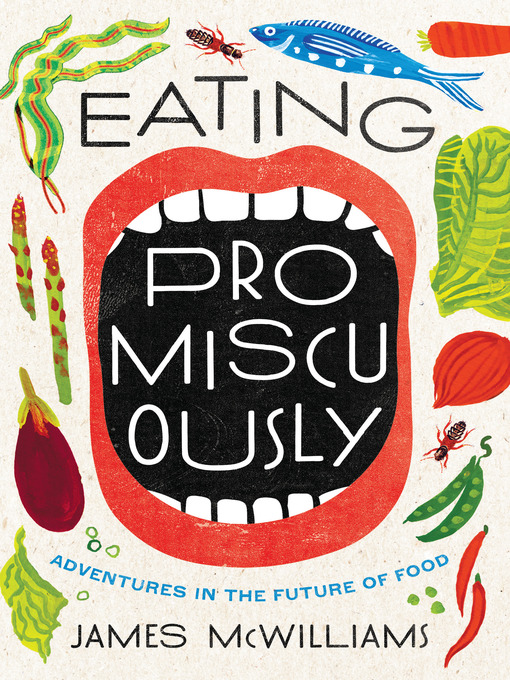 Title details for Eating Promiscuously by James McWilliams - Available